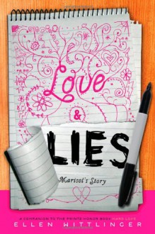 Love & Lies: Marisol's Story - Ellen Wittlinger