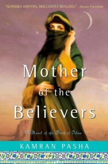 Mother of the Believers - Kamran Pasha