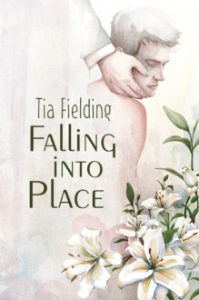 Falling Into Place - Tia Fielding