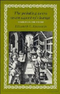 The Printing Press as an Agent of Change (Volumes 1 and 2 in One) - Elizabeth L. Eisenstein