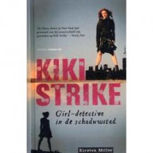 Kiki Strike, Girl-detective in de Schaduwstad (Kiki Strike, Book 1) - Kirsten Miller, Sandra van de Ven