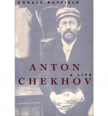 Anton Chekhov - Donald Rayfield