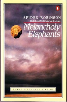 Melancholy Elephants - Spider Robinson