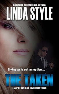 THE TAKEN (L.A.P.D. Special Investigations Book 2) - LINDA STYLE