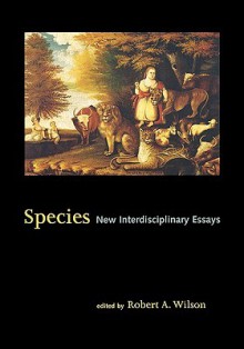 Species: New Interdisciplinary Essays - Robert A. Wilson