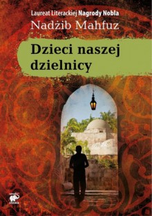 Dzieci naszej dzielnicy - Naguib Mahfouz, Izabela Szybilska-Fiedorowicz