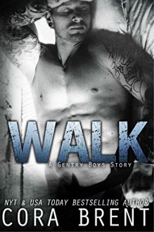 WALK (Gentry Boys) - Cora Brent