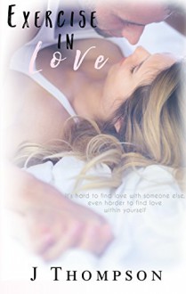 Exercise In Love - Stephanie Farrant, J Thompson