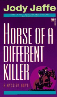 Horse of a Different Killer - Jody Jaffe