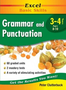 Excel Basic Skills: Grammar and Punctuation Year 3-4 - Peter Clutterbuck