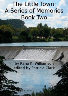 The Little Town: A Series of Memories (2) - Rana Williamson, Patricia Clark