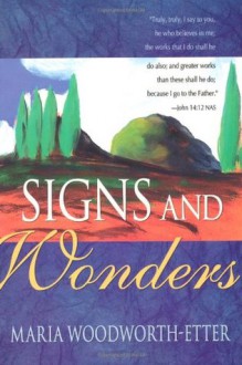 Signs And Wonders - Maria Woodworth Etter