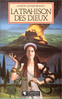 La Trahison Des Dieux - Marion Zimmer Bradley