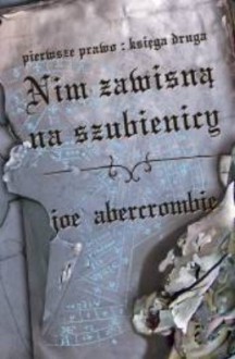 Nim zawisną na szubienicy - Joe Abercrombie, Jan Kabat