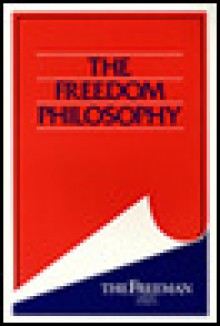 The Freedom Philosophy - Leonard E. Read, Paul L. Poirot