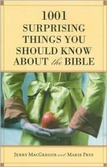 1001 Surprising Things You Should Know About the Bible - Jerry MacGregor, Marie Prys