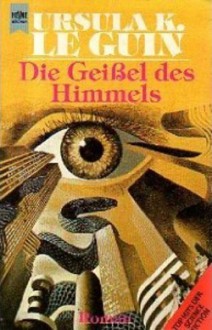 Die Geißel des Himmels - Ursula K. Le Guin, Birgit Reß-Bohusch