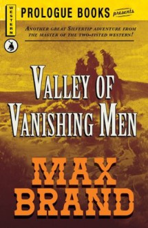 Valley of the Vanishing Men (Prologue Western) - Max Brand