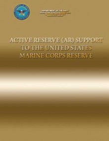 Active Reserve (AR) Support to the United States Marine Corps Reserve - Department Of The Navy