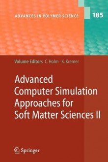 Advanced Computer Simulation Approaches for Soft Matter Sciences II - Christian Holm, Kurt Kremer