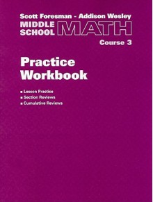 Middle School Math: Course 3 Practice - Scott Foresman-addison wesley, John A. Dossey