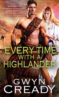 Every Time with a Highlander (Sirens of the Scottish Borderlands) - Gwyn Cready