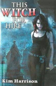 This Witch for Hire - Kim Harrison