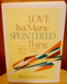 Love Is a Many Splintered Thing - Patricia H. Rushford