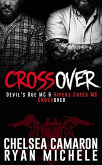 Crossover: Devil's Due MC and Vipers Creed MC Prequel - Chelsea Camaron,Ryan Michele