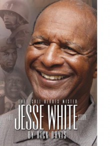 They Call Heroes Mister: The Jesse White Story - Rick Davis