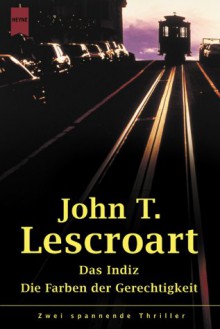 Das Indiz / Die Farben der Gerechtigkeit. - John Lescroart