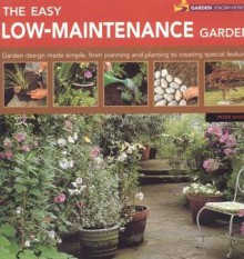 The Easy Low-Maintenance Garden - Peter McHoy