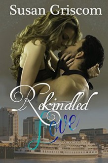 Rekindled Love - Susan Griscom, Michelle Olson