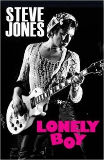 LONELY BOY: Tales from a Sex Pistol - Steve Jones