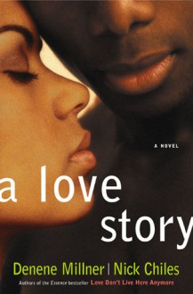 A Love Story - Denene Millner, Nick Chiles