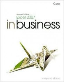 Sample Edition: In Business Microsoft Office Excel 2007, Core - Joseph Manzo