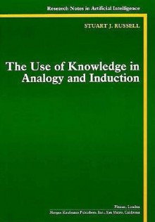 The Use of Knowledge in Analogy and Induction - Stuart J. Russell