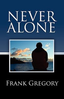 Never Alone - Frank Gregory