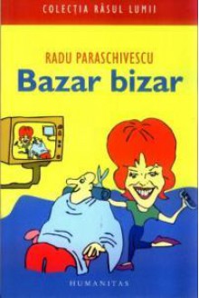 Bazar bizar - Radu Paraschivescu