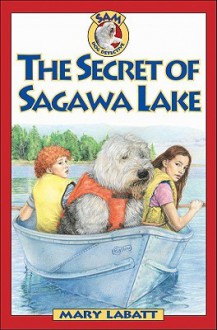 Secret Of Sagawa Lake, The (Sam: Dog Detective) - Mary Labatt