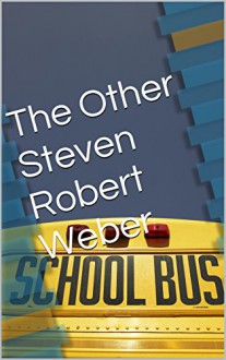 The Other Steven Robert Weber (My American Life Book 1) - Steven Weber