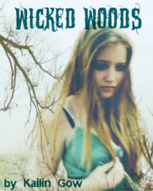 Wicked Woods (Wicked Woods #1) - Kailin Gow