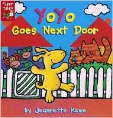 YoYo Goes Next Door - Jeannette Rowe