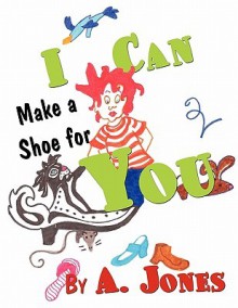 I Can Make a Shoe for You - A. Jones