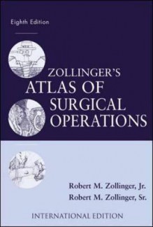 Zollinger's Atlas of Surgical Operations - Robert M. Zollinger