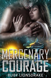 Mercenary Courage (Mandrake Company Book 5) - Ruby Lionsdrake