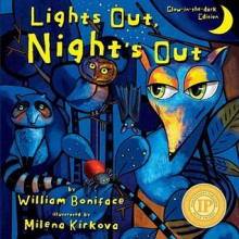 Lights Out, Night's Out: A Glow in the Dark Book - William Boniface, Milena Kirkova