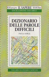 Dizionario delle parole difficili - Paola Sorge