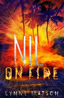 Nil on Fire (Nil Series Book 3) - Lynne Matson