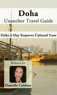 Doha Unanchor Travel Guide - Doha 2-Day Stopover Cultural Tour - Danielle Caldron, Unanchor